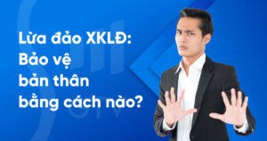 Lừa đảo xuất khẩu lao động: Bảo vệ bản thân bằng cách nào?